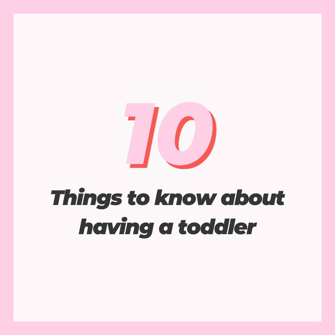 10 Things To Know About Having A Toddler